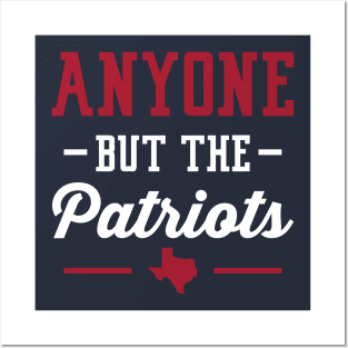 Anyone But The Patriots - Houston Posters and Art